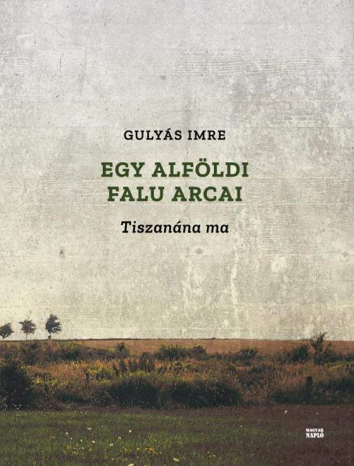Gulyás Imre: Egy alföldi falu arcai